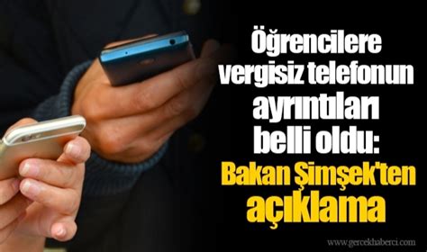 Mehmet Şimşek’ten öğrencilere vergisiz telefonun ayrıntılarına ilişkin açıklama